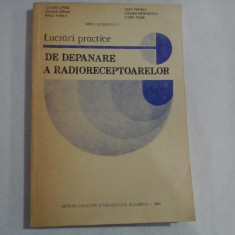 Lucrari practice DE DEPANARE A RADIORECEPTOARELOR - L. Cipere / L. Cipere / R. Panait /V. Teodorescu / I. Papiniu / S. Patrutescu / A. P