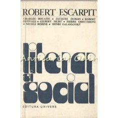 Literar Si Social - Robert Escarpit - Tiraj: 2850 Exemplare
