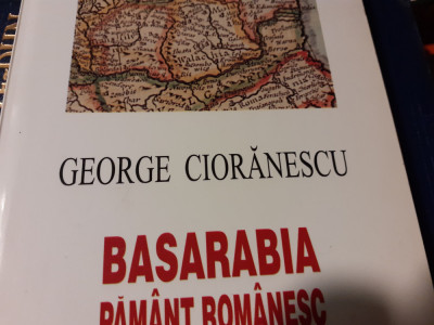 BASARABIA PAMANT ROMANESC - GEORGE CIORANESCU, F C R 2002, 338 PAG foto