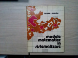 MODELE MATEMATICE IN SISTEMATIZARE - Mircea Enache (autograf) -1977, 188 p., Alta editura