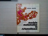 MODELE MATEMATICE IN SISTEMATIZARE - Mircea Enache (autograf) -1977, 188 p.