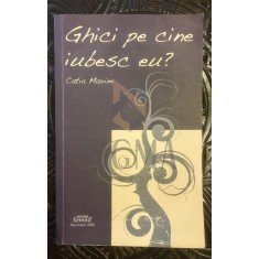 GHICI PE CINE IUBESC EU ?