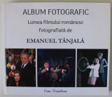 ALBUM FOTOGRAFIC , LUMEA FILMULUI ROMANESC FOTOGRAFIATA de EMANUEL TANJALA , 2019