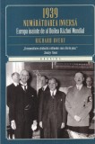 Richard Overy - 1939 Numaratoarea inversa. Europa inainte de al Doilea Razboi