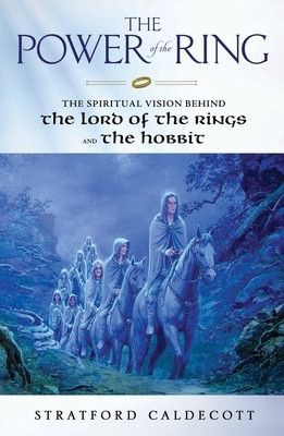 The Power of the Ring: The Spiritual Vision Behind the Lord of the Rings and the Hobbit foto