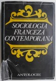 Sociologia Franceza Contemporana - Antologie (Fara Supracoperta) - Carte Sociologie