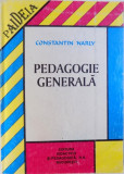 PEDAGOGIE GENERALA de CONSTANTIN NARLY - EDITIA A II - A , 1996