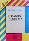 PEDAGOGIE GENERALA de CONSTANTIN NARLY - EDITIA A II - A , 1996