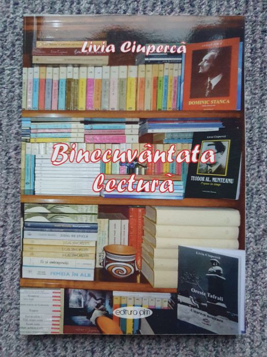 Livia Ciuperca - Binecuvantata lectura. 2016, 194 pag, stare f buna