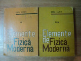 ELEMENTE DE FIZICA MODERNA VOL. I - II de EMIL LUCA