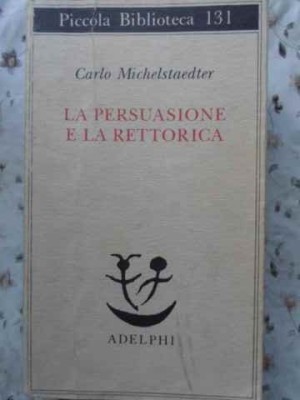 LA PERSUASIONE E LA RETTORICA-CARLO MICHELSTAEDTER-230708 foto