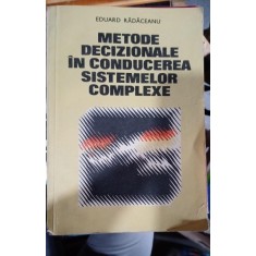 Metode decizionale in conducerea sistemelor complexe - Eduard Radaceanu