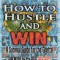How to Hustle and Win