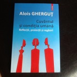 Cuvantul si conditia umana - Alois Ghergut