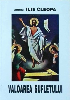 Ilie Cleopa - Valoarea sufletului foto