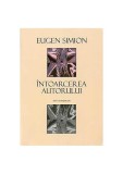 &Icirc;ntoarcerea autorului - Paperback brosat - Eugen Simion - Univers Enciclopedic