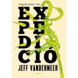 Exped&iacute;ci&oacute; - A D&eacute;li v&eacute;gek-tril&oacute;gia 1. r&eacute;sze - Jeff VanderMeer