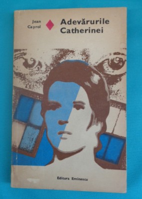 Jean Cayrol &amp;ndash; Adevarurile Catherinei (colectia Romanul de dragoste Nr 163 ) foto
