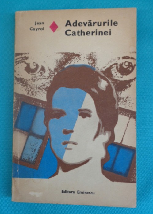 Jean Cayrol &ndash; Adevarurile Catherinei (colectia Romanul de dragoste Nr 163 )
