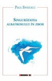Singuratatea albatrosului in zbor - Paul Spirescu, 2020