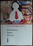 Cumpara ieftin ELENA VLADAREANU - MINUNATA LUME DISNEY (VERSURI, 2019)