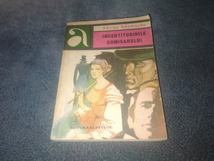 ADRIAN ADAMACHE - INCERTITUDINILE COMISARULUI
