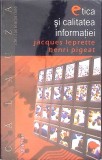 Etica si Calitatea Informatiei - J. Leprette, H. Pigeat (2006, 100+1 Gramar) Filosofie, Romana, Paperback