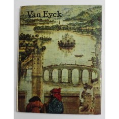 VAN EYCK , antologie de texte , selectia imaginilor si cronologie de GHEORGHE SZEKELY , 1970