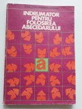 Indrumator Pentru Folosirea Abecedarului. Manualul Invatatorului - Bostina