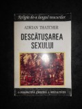 ADRIAN THATCHER - DESCATUSAREA SEXULUI. O PERSPECTIVA CRESTINA A SEXUALITATII