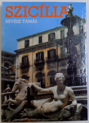 SZICILIA de REVESZ TAMAS , ( EDITIE IN LIMBA MAGHIARA ) , 1987 foto