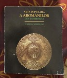 Arta populara a aromanilor din Dobrogea