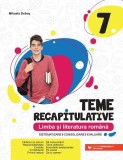 Teme recapitulative. Limba și literatură rom&acirc;nă. Clasa a VII-a - Paperback brosat - Mihaela Doboş - Paralela 45 educațional, Clasa 7, Limba Romana