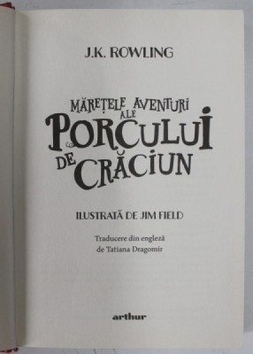 MARETELE AVENTURI ALE PORCULUI DE CRACIUN de J.K. ROWLING , ilustrata de JIM FIELD , 2021 foto