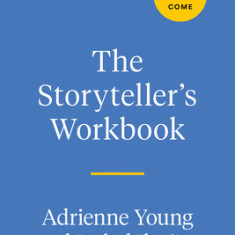 The Storyteller's Workbook: An Inspirational, Interactive Guide to the Craft of Novel Writing