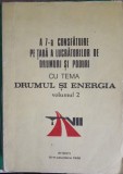 A 7-A CONSFATUIRE PE TARA A LUCRARILOR DE DRUMURI SI PODURI CU TEMA DRUMUL SI ENERGIA VOL.2-MINISTERUL TRAN-248049