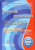 NE PREGATIM PENTRU EVALUARE - CLASA A VII-A-ARTUR BALAUCA, MARIANA CIOBANASU, IOAN CIOBANASU-281034