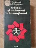 OMUL SI UNIVERSUL INFORMATIONAL. ESEU PRIVIND GENEZA SI METAMORFOZELE INFORMATIEI-ST. STOSSEL, D.S. OGODESC-346956