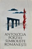 Antologia poeziei simboliste romanesti - 1968 ($P88)