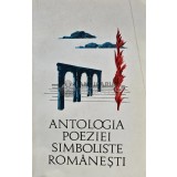 Antologia poeziei simboliste romanesti - 1968 ($P88)