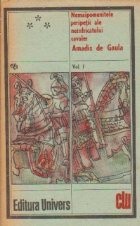 Nemaipomenitele peripetii ale neinfricatului cavaler Amadis de Gaula, Volumul I