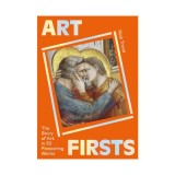 Art firsts: the story of art in 30 pioneering works