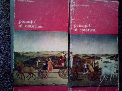 Rosario Assunto - Peisajul si estetica, 2 vol. foto