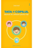 Cumpara ieftin Tata si copilul: manual de utilizare pentru tati