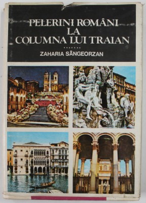 PELERINI ROMANI LA COLUMNA LUI TRAIAN de ZAHARIA SANGEORZAN , 1979 foto