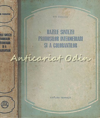 Bazele Sintezei Produsilor Intermediari Si A Colorantilor - N. N. Vorojtov foto