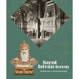 Szent Istv&aacute;n-terem - Tal&aacute;lkoz&aacute;s a t&ouml;rt&eacute;nelemmel - Szentp&aacute;ly-Juh&aacute;sz Mikl&oacute;s