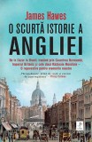 O scurta istorie a Angliei - James Hawes - Editura Trei