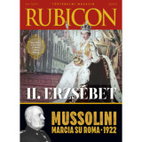 Rubicon - II. Erzs&eacute;bet - Mussolini - 2022/10.