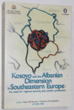 KOSOVO AND THE ALBANIAN DIMENSION IN SOUTHEASTERN EUROPE ...editors THANOS VEREMIS and DIMITRIOS TRIANTAPHYLLOU , 1999